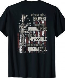 We sent our bravest Led by the unqualified Gun Rights T-Shirt