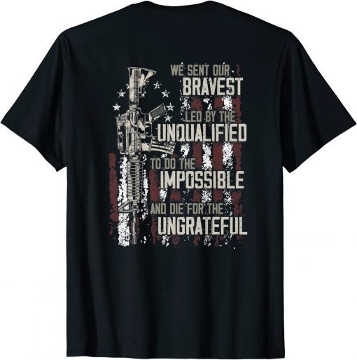 We sent our bravest Led by the unqualified Gun Rights T-Shirt