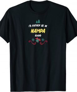 2021 I'D RATHER BE IN NAMPA For Christmas T-Shirt