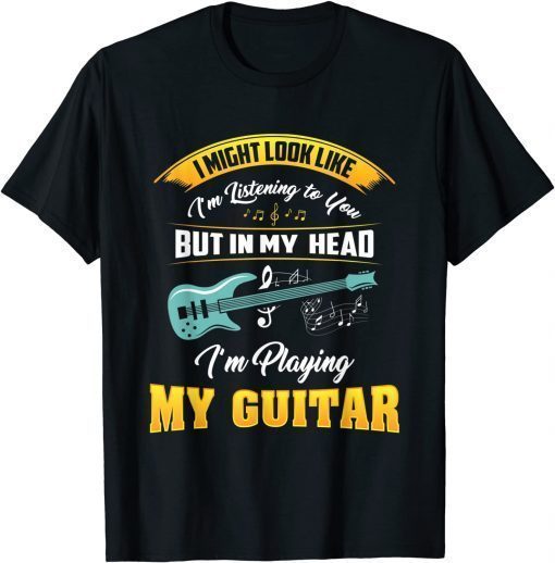 2021 Musician In My Head im Playing My Guitar Funny T-Shirt