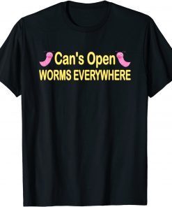 Can's Open Worms Everywhere T-Shirt