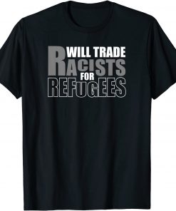 Will Trade Racists for Refugees Unisex T-Shirt