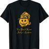 You Don't Know Jack o Lantern Halloween Pumpkin Gift T-Shirt
