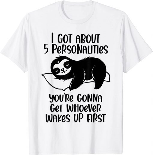 2021 I Got About 5 Personalities T-Shirt