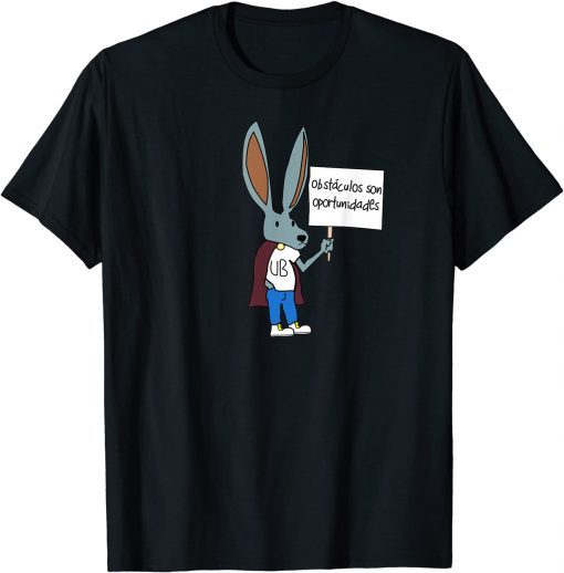 Obstaculos Son Oportunidades - Rabbit with Sign T-Shirt