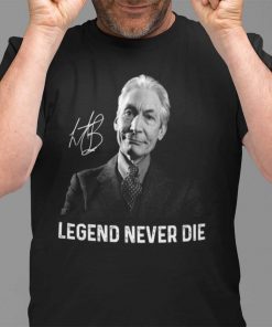 Rip Charlie Watts Legend Never Die T Shirt