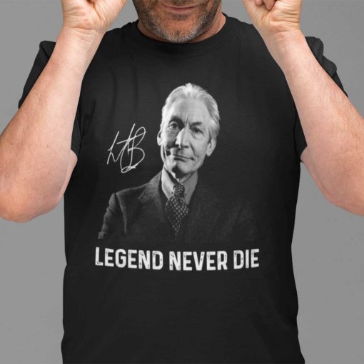 Rip Charlie Watts Legend Never Die T Shirt