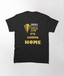 USA champions 2021 Concacaf gold cup It is Coming Home T-shirt