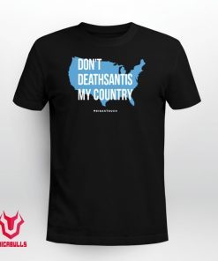 Unisex DON'T DEATHSANTIS MY COUNTRY Shirts