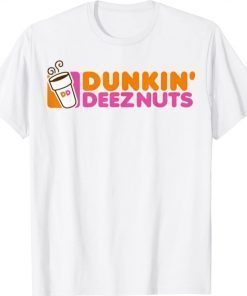 Dunkin deez nuts dunkin deeznuts T-Shirt