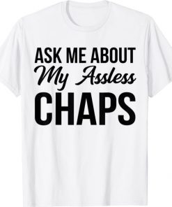 Ask Me About My Assless Chaps T-Shirt