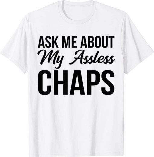 Ask Me About My Assless Chaps T-Shirt