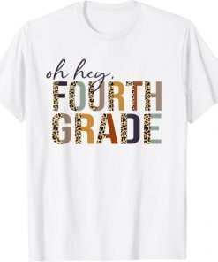 Oh Hey Fourth Grade Back to School Leopard For Teachers T-Shirt