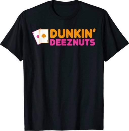 Dunkin DeezNuts Shirt T-Shirt