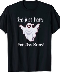I'm Just Here For The Boos Tshirt For Your Halloween Party T-Shirt