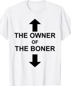 The Owner Of The Boner T-Shirt