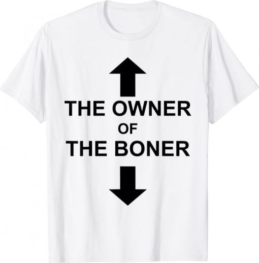 The Owner Of The Boner T-Shirt