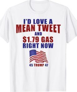 Funny Pro Trump Supporter Id Love a Mean Tweet Gas Prices T-Shirt