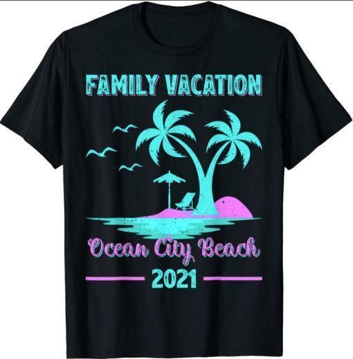 Funny Family Vacation 2021 Maryland Ocean City Beach T-Shirt