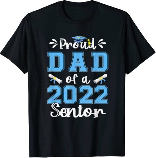 Funny Proud Dad Of A Class Of 2022 Senior Graduation Gift Tee Shirt