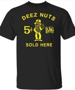 Deez nuts sold here Tshirt