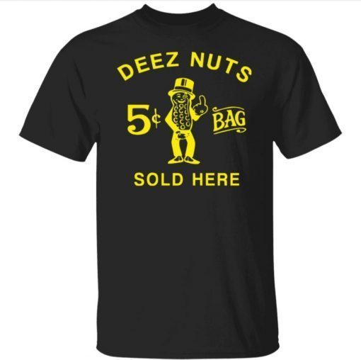 Deez nuts sold here Tshirt