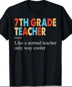 7th Grade Teacher Definition Back To School Shirt T-Shirt