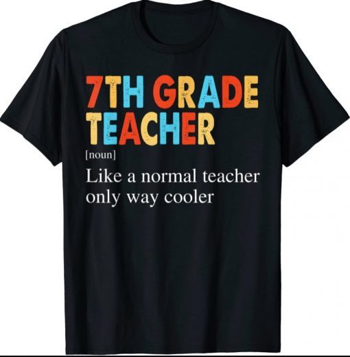 7th Grade Teacher Definition Back To School Shirt T-Shirt