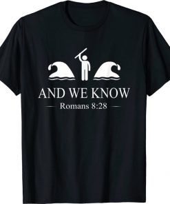 And We Know Romans 8:28 Bible Verse Christian Gift T-Shirt