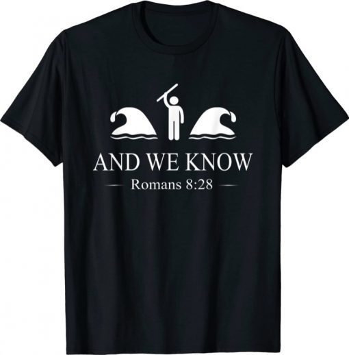 And We Know Romans 8:28 Bible Verse Christian Gift T-Shirt