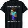 2021 I Will Eliminate The Middle Class, Herobrine Monster School T-Shirt