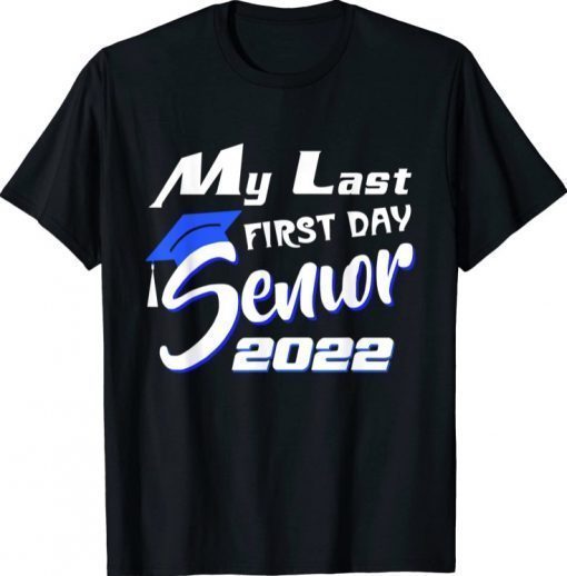 Funny My Last First Day Senior 2022 Back To School T-Shirt