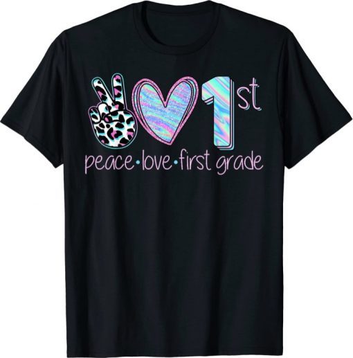 2021 Tie Dye Back to School 2021 Funny Peace Love First Grade T-Shirt