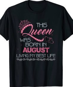 T-Shirt This Queen Was Born in August Birthday Gift