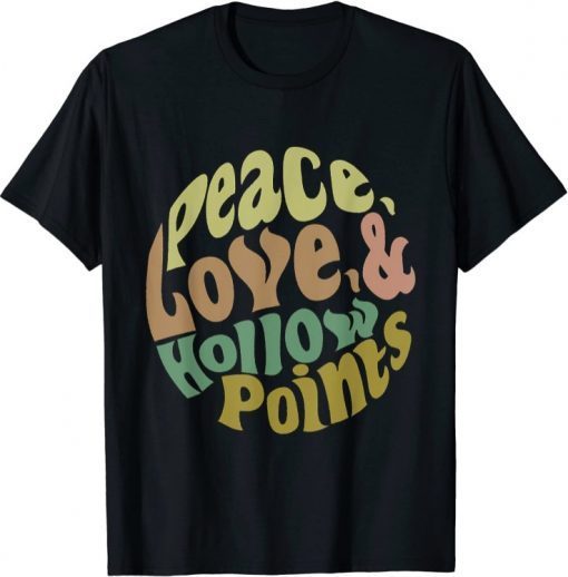 Peace Love And Hollow Points 2021 T-Shirt