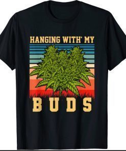 Hanging With My Buds Vintage retro weed marijuana Shirts