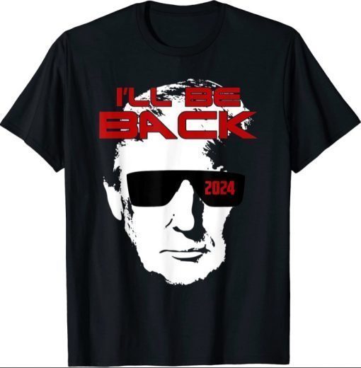 Trump 2024 Election I'll Be Back 45 47 Save American Flag Tee Shirt