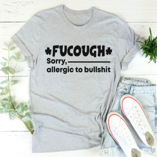 2021 Fucough Sorry,Allergic To Bullshit Unisex T-Shirt