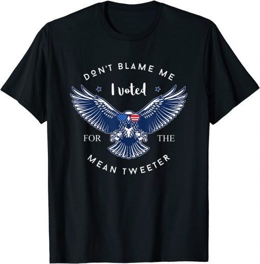 Official Don't Blame Me - I Voted For The Mean Tweeter Pro Donald T-Shirt