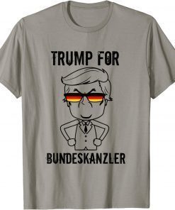 Trump for Chancellor Donald Trump US Elections AFD President T-Shirt
