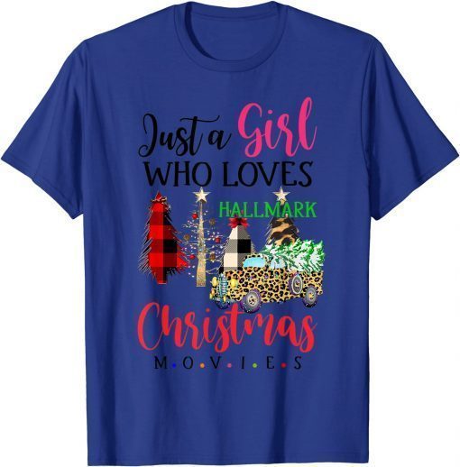 Christmas 2021 Just A Girl Who Love Hallmarks Chrismas Movie T-Shirt