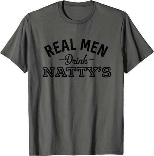 Real Men Drink Natty's Funny Beer Party Supplies T-Shirt