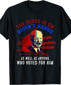 The Blood Is On Biden's Hands As Well As Anyone Who Vote Him Classic T-Shirt