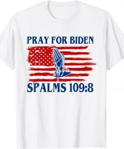 Pray For Joe Biden PSALM 109:8 Funny 2021 T-Shirt