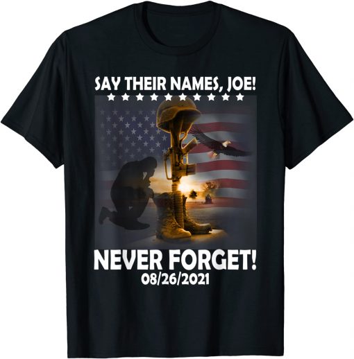 Say Their Names Joe 13 Heroes Names Of Fallen Soldiers T-Shirt