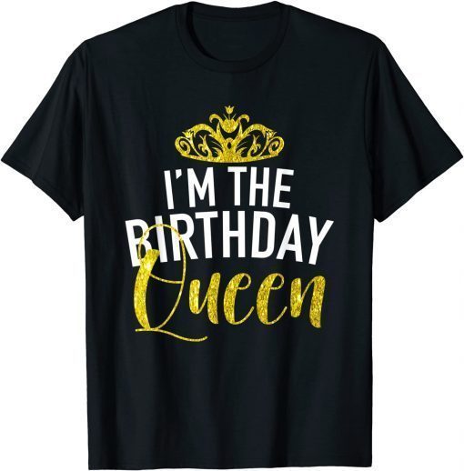 I'm The Birthday Queen Cool Birthday Party Squad Matching T-Shirt