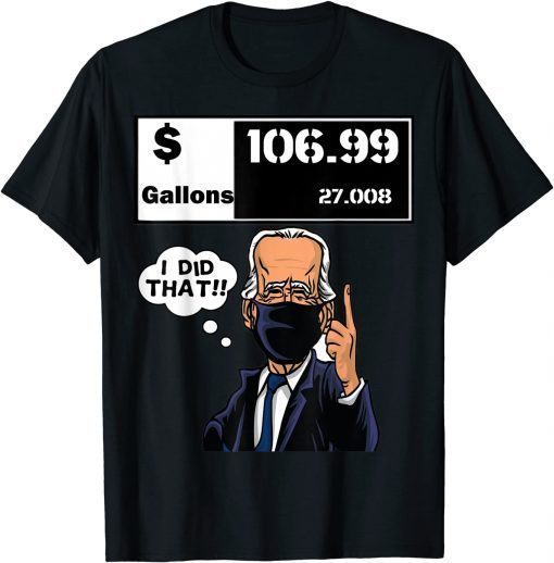 Joe Biden I Did That Sticker Funny Republican Shirt T-Shirt