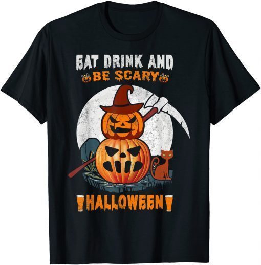 Classic Eat Drink And Be Scary - Halooween T-Shirt