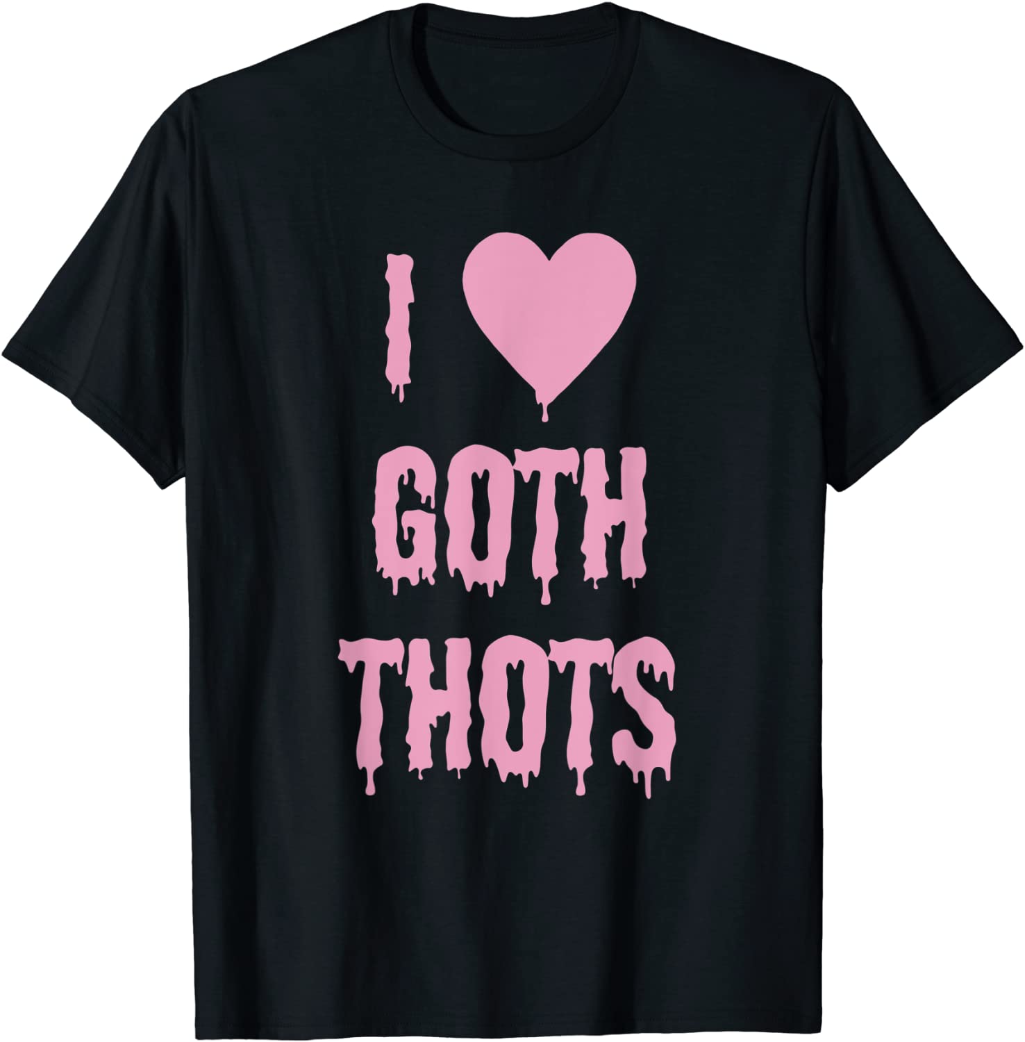 I Love Goth Thots T-Shirt