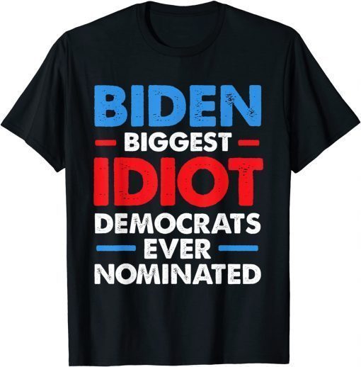 Official Biggest Idiot Democrats Ever Nominated Anti Biden Funny T-Shirt